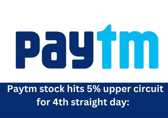 Paytm stock hits 5 upper circuit for 4th straight day