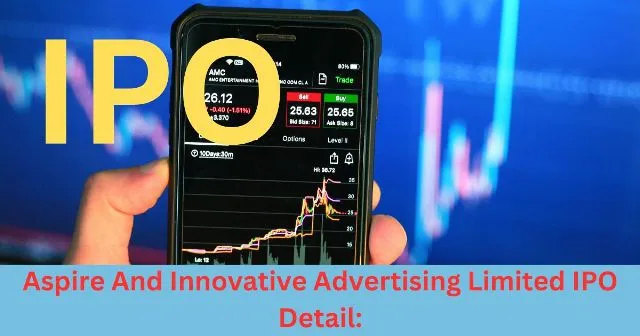 Aspire And Innovative Advertising Limited IPO Detail