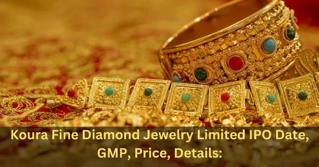 Koura Fine Diamond Jewelry Limited IPO Date, GMP, Price, Details